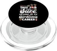 This Job Thing Sure Messing Up My Gardening Career PopSockets PopGrip for MagSafe