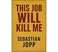 This Job Will Kill Me