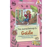 This Journal Belongs to Goldie : A Goldilocks and the Three Bears Fractured Fairy Tale