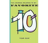 This Journal Belongs To My Favorite 10 Year-Old!: A lined notebook journal diary for your favorite 10 year-old’s thoughts and ideas!