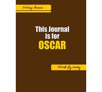 This journal is for OSCAR: journals men / Special gift for OSCAR : Son, Father, Brother ,Uncle, Friend,Teacher...Notebook Sketchbook, Notepad Diary ... $ Writings remain, Words Fly away $