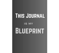 This Journal Is My Blueprint: Blank pages for idea tracking, sports training, workout tracking and brainstorming