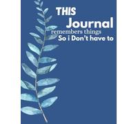 This Journal remembers things so I don't have to: Funny Notebook gift for coworker, Boss anyone | 120 pages