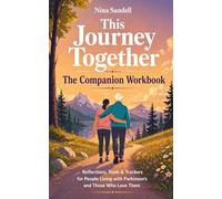 This Journey Together: The Companion Workbook: Reflections, Tools & Trackers for People Living with Parkinson’s and Those Who Love Them