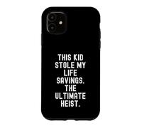 this kid stole my life savings the ultimate heist Funny Case for iPhone 11