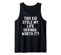 This Kid Stole My Life Savings Worth It Funny Tank Top