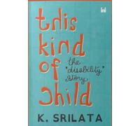 This Kind of Child : The 'Disability' Story