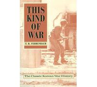 This Kind of War: The Classic Korean War History, Fiftieth Anniversary Edition by T.R. Fehrenbach(2001-03-01)
