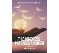 This Kindness Prepares Another: Every act of kindness creates the possibility for another.: 4 (The Love That Waits Series: Books About Family, Estrangement, Grace, and Hope)