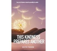 This Kindness Prepares Another: Every act of kindness creates the possibility for another. (The Love That Waits Series: Books About Family, Estrangement, Grace, and Hope)