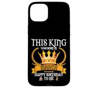 This King Was Born In March Funny Mar Birthday Papa Father Case for iPhone 15 Plus