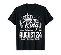 This King was Born on August 24th Funny Birthday Aug 24 T-Shirt