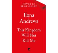 This Kingdom Will Not Kill Me: Outlander meets Game of Thrones in this blockbuster epic fantasy - set in a city filled with rogues, assassins and dangerous politics