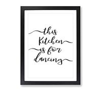 This Kitchen Is For Dancing Typography Quote Framed Wall Art Print, Ready to Hang Picture for Living Room Bedroom Home Office Décor, Black A2 (64 x 46 cm)