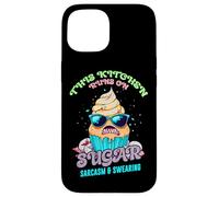 THIS KITCHEN RUNS ON SUGAR SARCASM AND SWEARING Case for iPhone 15