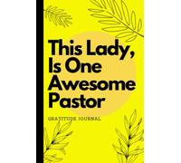 This Lady Is One Awesome Pastor - A Great Appreciation Gift Idea For Women Preachers To Prepare Their Sermons And Messages.: Female Pastor Notebook With 120 Lined Pages - Gift for Pastor Women