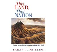 This Land, This Nation: Conservation, Rural America, and the New Deal