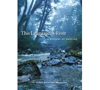 This Language, A River: English and Language Change: A History of English
