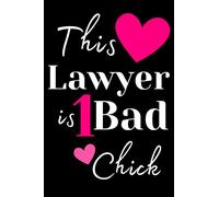 This Lawyer is 1 Bad Bitch: fancy lawyer notebook / 120 lined journal pages