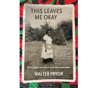 This Leaves Me Okay: Race, Legacy, and Letters from My Grandmother