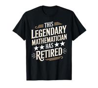 This Legendary Mathematician Has Retired for Mathematicians T-Shirt