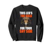 THIS LEO'S TOO BOLD FOR YOUR SHY SIDE Sweatshirt