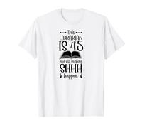 This Librarian is 45 and Still Making Shhh Happen Birthday T-Shirt