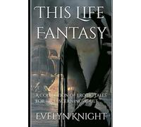 This Life Fantasy: Erotic Tales for the Discerning Adult