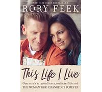 This Life I Live: One Man's Extraordinary, Ordinary Life and the Woman Who Changed It Forever