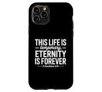 This Life is Temporary Eternity is Forever 2 Corinthians 418 Case for iPhone 11 Pro