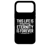 This Life is Temporary Eternity is Forever 2 Corinthians 418 Case for iPhone 17 Pro Max
