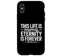 This Life is Temporary Eternity is Forever 2 Corinthians 418 Case for iPhone X/XS