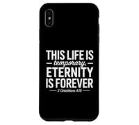 This Life is Temporary Eternity is Forever 2 Corinthians 418 Case for iPhone XS Max