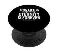 This Life is Temporary Eternity is Forever 2 Corinthians 418 PopSockets Adhesive PopGrip