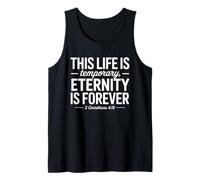 This Life is Temporary Eternity is Forever 2 Corinthians 418 Tank Top