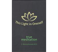This Light In Oneself: True Meditation