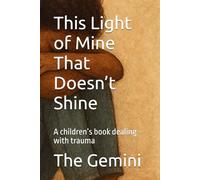This Light of Mine That Doesn’t Shine: A children’s book dealing with trauma