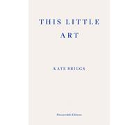 This Little Art by Kate Briggs (Paperback Book)