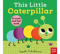 This Little Caterpillar : A Touch and Feel Book