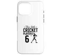 This little Cricket Player is 6 Years Old - 6th Birthday Case for iPhone 16 Pro Max