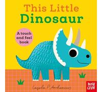 Nosy Crow – This Little Dinosaur: A Touch and Feel Book