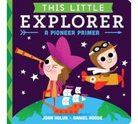 This Little Explorer: A Pioneer Primer