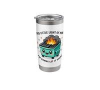 This Little Light of Mine Dumpster Fire Funny Sarcastic Pun Stainless Steel Insulated Tumbler