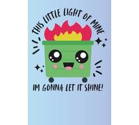 this little light of mine dumpster fire notebook, Funny Notebook for Women | Sarcastic Office Supplies & Humor Gift | Dumpster Fire Journal, 6x9 Lined, 120 Pages