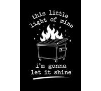This Little Light of Mine I'm Gonna Let It Shine: Funny Office Notebook | 6x9 Lined Journal | 150 Pages | Sarcastic Coworker Gift, Office Humor & Gag Gift