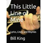 This Little Line of Mine: Lyrics, Lines, and Rhymes