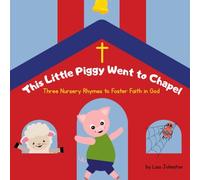 This Little Piggy Went to Chapel: Three Nursery Rhymes to Foster Faith in God