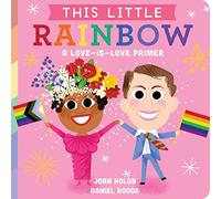 This Little Rainbow: A Love-Is-Love Primer