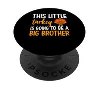 This Little Turkey Is Going To Be A Big Brother Thanksgiving PopSockets Adhesive PopGrip