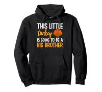 This Little Turkey Is Going To Be A Big Brother Thanksgiving Pullover Hoodie